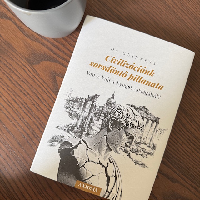 Os Guiness: Civilizációnk sorsdöntő pillanatai